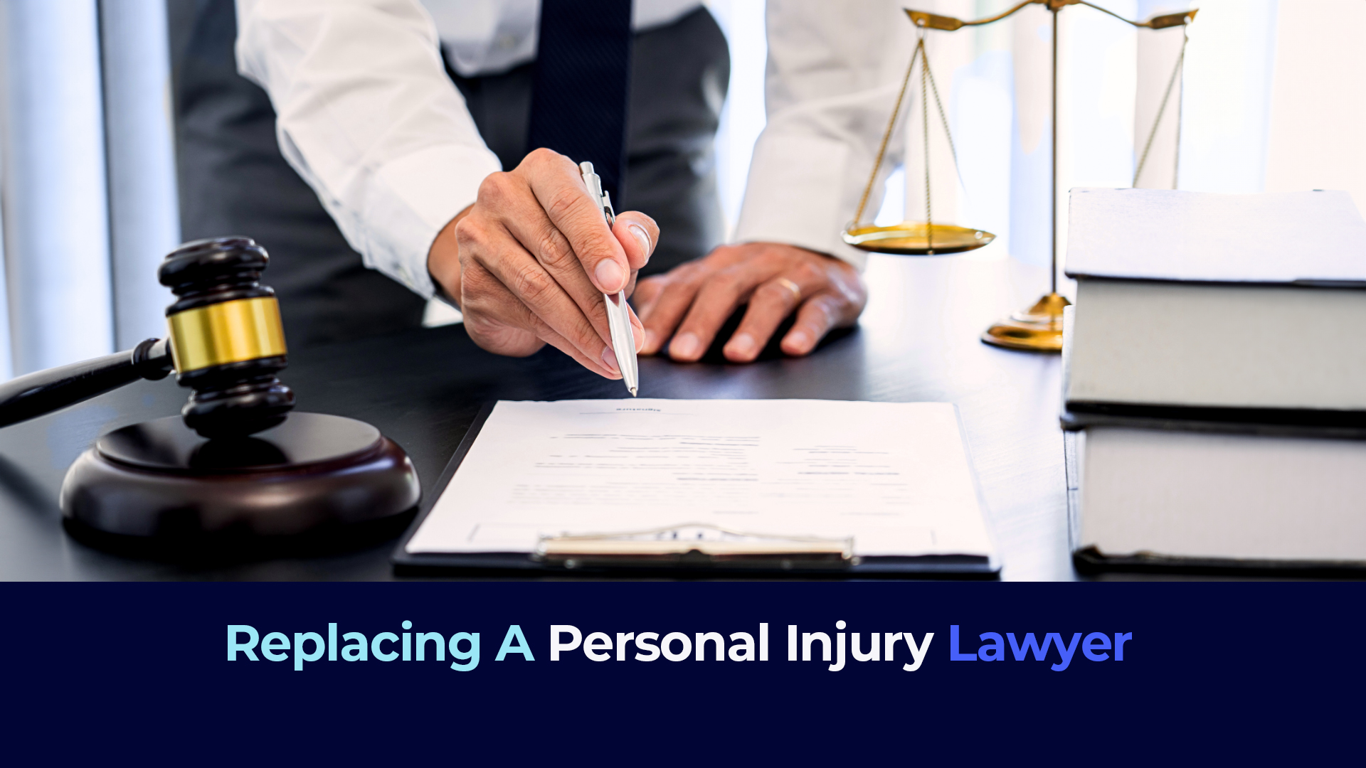A picture of a man in formal cloth signing a document with the title "Replacing A Personal Injury Lawyer"